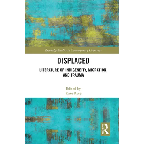 Displaced: Literature of Indigeneity, Migration, and Trauma