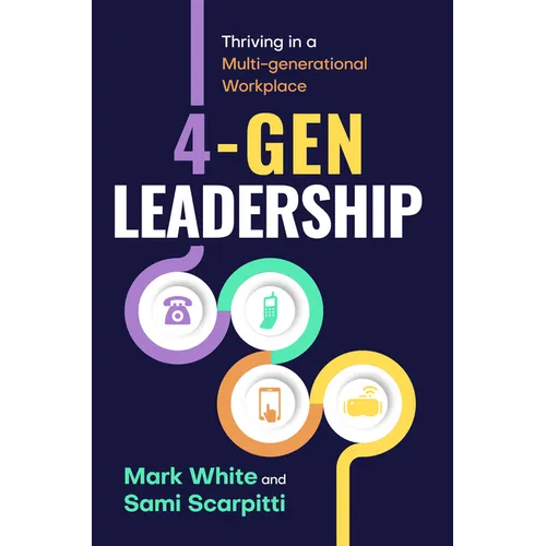 4-Gen Leadership: Thriving in a Multi-Generational Workplace