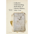 Collective Understanding, Radicalism, and Literary History, 1645-1742