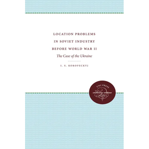 Location Problems in Soviet Industry Before World War II: The Case of the Ukraine
