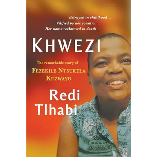 Khwezi: The Remarkable Story of Fezekile Ntsukela Kuzwayo
