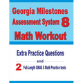 Georgia Milestones Assessment System 8 Math Workout: Extra Practice Questions and Two Full-Length Practice GMAS Math Tests