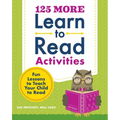 125 More Learn to Read Activities: Fun Lessons to Teach Your Child to Read