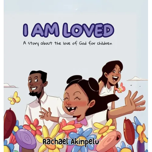 I Am Loved: A story about the love of God for children