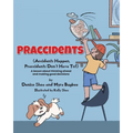 Praccidents: (Accidents Happen, Praccidents Don't Have To!) A lesson about thinking ahead and making good decisions