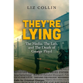 They're Lying: The Media, The Left, and The Death of George Floyd