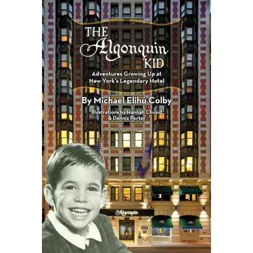 The Algonquin Kid - Adventures Growing Up at New York's Legendary Hotel