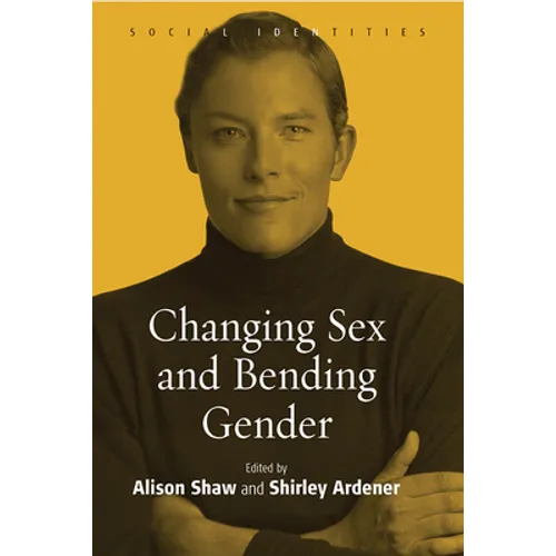 Changing Sex and Bending Gender