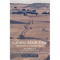 The Camino Made Easy: Reflections of a Parador Pilgrim: Three Walking Tours on the Way of St. James Through Spain and Portugal to Santiago D