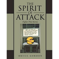 The Spirit of Attack: Fighter Pilot Stories