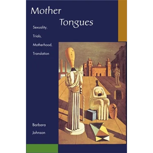 Mother Tongues: Sexuality, Trials, Motherhood, Translation