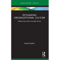 Rethinking Organizational Culture: Redeeming Culture Through Stories