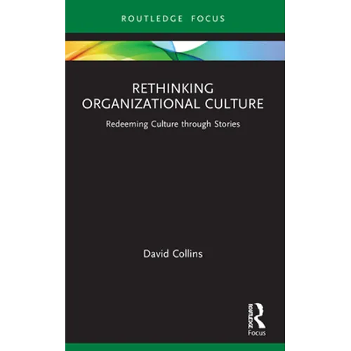 Rethinking Organizational Culture: Redeeming Culture Through Stories