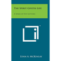 The Spirit Giveth Life: A Series of Five Lectures