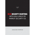 Bug bounty hunting with Kali-Linux or Parrot security OS: Hacking as main- or part-time job
