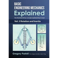 Basic Engineering Mechanics Explained, Volume 3: Rotation and Inertia