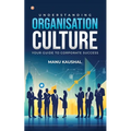 Understanding Organisation Culture: Your guide to corporate success