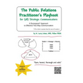 The Public Relations Practitioner's Playbook for (All) Strategic Communicators: A Synergized* Approach to Effective Two-Way Communication (*The Whole