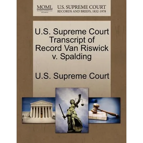 U.S. Supreme Court Transcript of Record Van Riswick V. Spalding