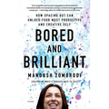 Bored and Brilliant: How Spacing Out Can Unlock Your Most Productive and Creative Self