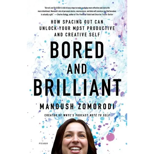Bored and Brilliant: How Spacing Out Can Unlock Your Most Productive and Creative Self