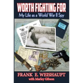 Worth Fighting For: My Life as a World War II Spy