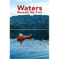 Waters Beneath My Feet: New Orleans to Nome... My 3 Year Canoe Odyssey