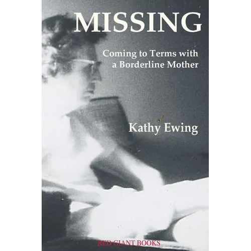 Missing: Coming to Terms with a Borderline Mother