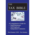 The Tax Bible: A Comprehensive Guide for Small Businesses, Self Employed and Independent Contractors