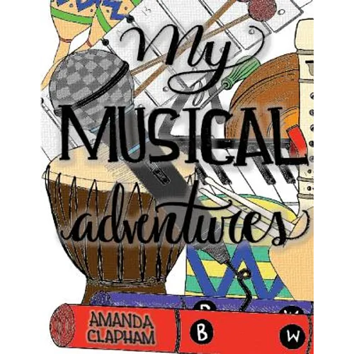 My Musical Adventures: A Collection of Elementary Music Activities