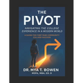 The Pivot: Navigating the College Experience in a Modern World: A Guide for First-Year Community College Success