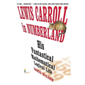 Lewis Carroll in Numberland: His Fantastical Mathematical Logical Life: An Agony in Eight Fits