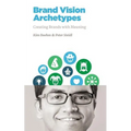 Brand Vision Archetypes: Creating Brands With Meaning