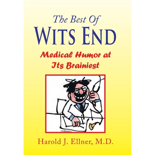 The Best of Wits End: Medical Humor at Its Brainiest