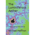 The Luminiferous Aether: primary substance of the universe