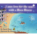 2 Ants love for the seas; with a Boca breeze