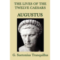 The Lives of the Twelve Caesars -Augustus-: The Life of Augustus from The Lives of the Twelve Caesars