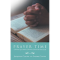 Prayer Time: Chronicles of a Mother's Devotions Towards the End of Life