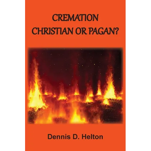 Cremation: Christian or Pagan?