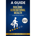 A Guide to Building Generational Wealth in East African Families: Cultural Strategies, Practical Tools, and Legacy system for Financial Freedom, Final