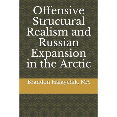 Offensive Structural Realism and Russian Expansion in the Arctic