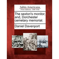 The Sexton's Monitor, And, Dorchester Cemetary Memorial.