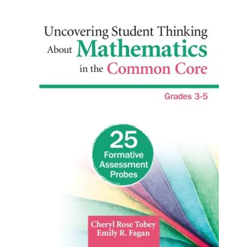 Uncovering Student Thinking about Mathematics in the Common Core, Grades 3-5: 25 Formative Assessment Probes