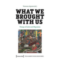 What We Brought with Us: Things of Exile and Migration
