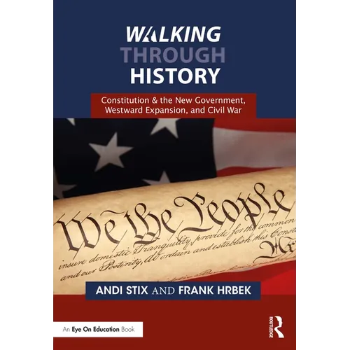 Walking Through History: Constitution & the New Government, Westward Expansion, and Civil War