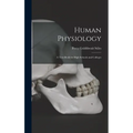 Human Physiology: A Text-Book for High Schools and Colleges