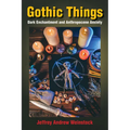 Gothic Things: Dark Enchantment and Anthropocene Anxiety
