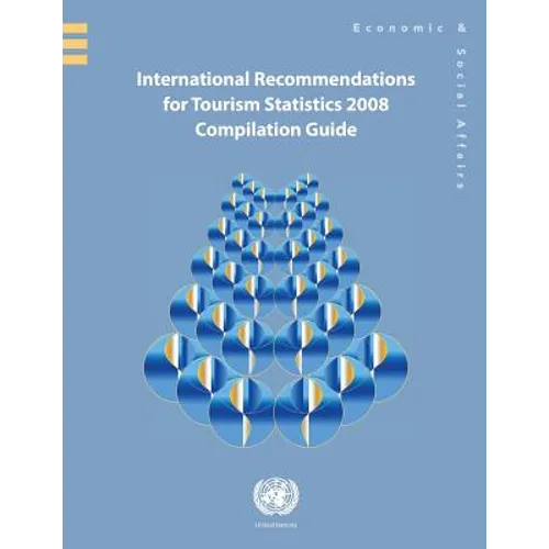 International Recommendations for Tourism Statistics 2008: Compilation Guide