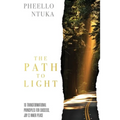 The Path To Light: 10 Transformational Principles For Success, Joy & Inner Peace