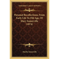 Personal Recollections, From Early Life To Old Age, Of Mary Somerville (1874)